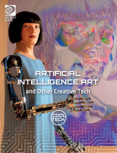 Cool Tech 2: Artificial Intelligence Art And Other Creative Tech Cool Tech 2: Artificial Intelligence Art And Other Creative Tech