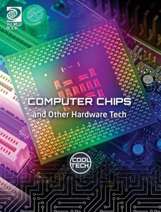 Cool Tech 2: Computer Chips And Other Hardware Tech Cool Tech 2: Computer Chips And Other Hardware Tech