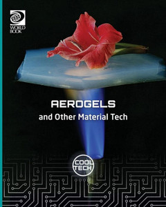 Cool Tech 2: Aerogels And Other Material Teceh Cool Tech 2: Aerogels And Other Material Teceh