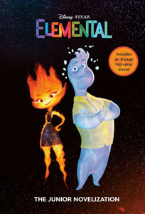 Disney/Pixar Elemental: The Junior Novelization (Disney/Pixar Elemental) Disney/Pixar Elemental: The Junior Novelization (Disney/Pixar Elemental)