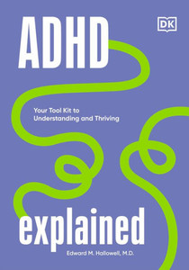 Adhd Explained: Your Tool Kit To Understanding And Thriving Adhd Explained: Your Tool Kit To Understanding And Thriving