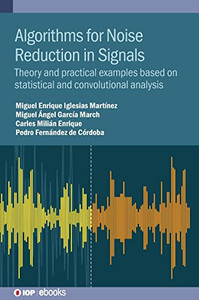 Algorithms For Noise Reduction In Signals: Theory And Practical Examples Based On Statistical And Convolutional Analysis