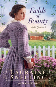 Fields Of Bounty: (A Christian Fiction Historical Romance Family Saga Set In Late 1860'S Nebraska) (Leah'S Garden) Fields Of Bounty: (A Christian Fiction Historical Romance Family Saga Set In Late 1860'S Nebraska) (Leah'S Garden)