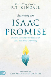Receiving The Isaac Promise: Position Yourself For The Fullness Of God'S End-Time Outpouring