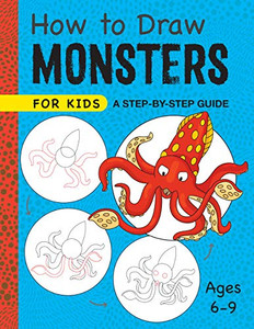 How to Draw Monsters for Kids: A Step-by-Step Guide for Kids Ages 6-9 (How to Draw Step-By-Step (wt)) How to Draw Monsters for Kids: A Step-by-Step Guide for Kids Ages 6-9 (How to Draw Step-By-Step (wt))