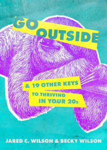 Go Outside: ...And 19 Other Keys To Thriving In Your 20S