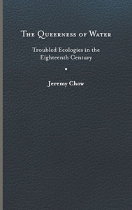 The Queerness Of Water: Troubled Ecologies In The Eighteenth Century (Under The Sign Of Nature: Explorations In Environmental Humanities)