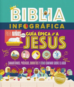 Biblia Infográfica Guía Épica A Jesús (Bible Infographics For Kids, Epic Guide To Jesus) (Biblia Infográfica) (Spanish Edition) Biblia Infográfica Guía Épica A Jesús (Bible Infographics For Kids, Epic Guide To Jesus) (Biblia Infográfica) (Spanish Edition)