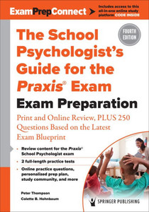 The School PsychologistS Guide For The Praxis® Exam: Exam Preparation  Print And Online Review, Plus 370 Questions Based On The Latest Exam Blueprint