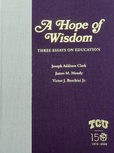 A Hope Of Wisdom: Three Essays On Education A Hope Of Wisdom: Three Essays On Education