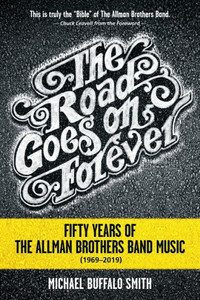 The Road Goes On Forever: Fifty Years Of The Allman Brothers Band Music (1969-2019) (Music And The American South)