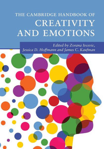 The Cambridge Handbook Of Creativity And Emotions (Cambridge Handbooks In Psychology) The Cambridge Handbook Of Creativity And Emotions (Cambridge Handbooks In Psychology)