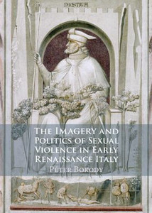 The Imagery And Politics Of Sexual Violence In Early Renaissance Italy
