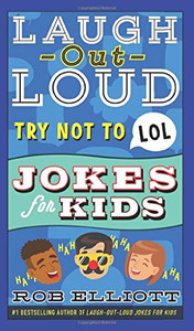 Try Not to LOL (Laugh-Out-Loud Jokes for Kids) Try Not to LOL (Laugh-Out-Loud Jokes for Kids)