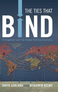 The Ties That Bind: Immigration And The Global Political Economy The Ties That Bind: Immigration And The Global Political Economy