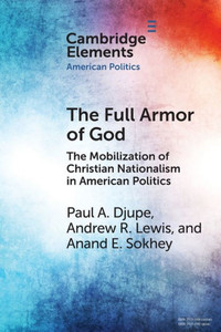 The Full Armor Of God (Elements In American Politics) The Full Armor Of God (Elements In American Politics)