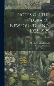 Notes On The Flora Of Newfoundland, 1925-1929; Bound