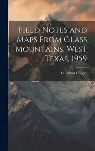 Field Notes And Maps From Glass Mountains, West Texas, 1959 Field Notes And Maps From Glass Mountains, West Texas, 1959