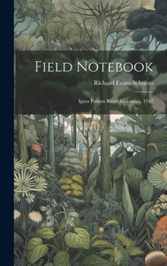 Field Notebook: Igara Paraná River, Colombia, 1942 Field Notebook: Igara Paraná River, Colombia, 1942