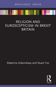 Religion And Euroscepticism In Brexit Britain (Routledge Focus On Religion)