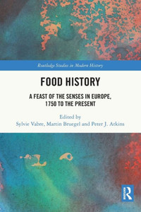 Food History (Routledge Studies In Modern History) Food History (Routledge Studies In Modern History)