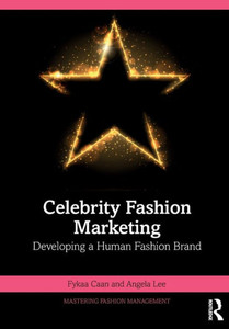 Celebrity Fashion Marketing (Mastering Fashion Management) Celebrity Fashion Marketing (Mastering Fashion Management)