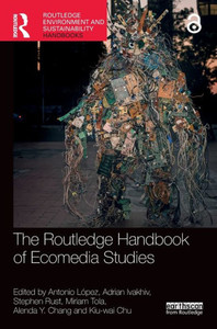The Routledge Handbook Of Ecomedia Studies (Routledge Environment And Sustainability Handbooks)
