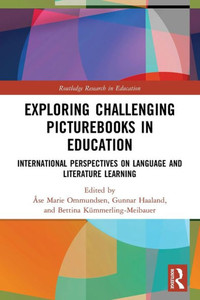 Exploring Challenging Picturebooks In Education (Routledge Research In Education) Exploring Challenging Picturebooks In Education (Routledge Research In Education)