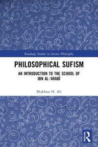 Philosophical Sufism (Routledge Studies In Islamic Philosophy) Philosophical Sufism (Routledge Studies In Islamic Philosophy)