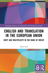 English And Translation In The European Union (Routledge Advances In Translation And Interpreting Studies) English And Translation In The European Union (Routledge Advances In Translation And Interpreting Studies)
