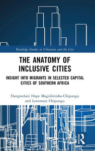 The Anatomy Of Inclusive Cities (Routledge Studies In Urbanism And The City) The Anatomy Of Inclusive Cities (Routledge Studies In Urbanism And The City)
