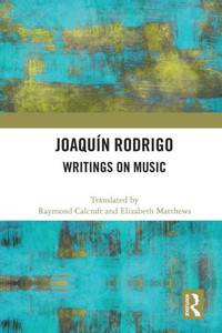 Joaquín Rodrigo: Writings On Music Joaquín Rodrigo: Writings On Music