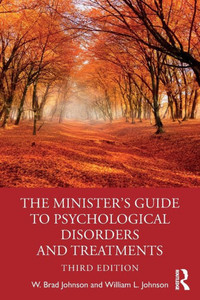 The Minister'S Guide To Psychological Disorders And Treatments The Minister'S Guide To Psychological Disorders And Treatments