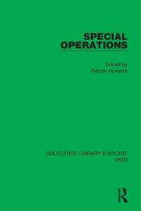 Special Operations (Routledge Library Editions: Ww2) Special Operations (Routledge Library Editions: Ww2)