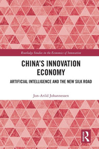 China'S Innovation Economy (Routledge Studies In The Economics Of Innovation) China'S Innovation Economy (Routledge Studies In The Economics Of Innovation)