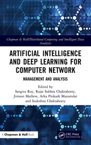 Artificial Intelligence And Deep Learning For Computer Network: Management And Analysis (Chapman & Hall/Distributed Computing And Intelligent Data Analytics Series) Artificial Intelligence And Deep Learning For Computer Network: Management And Analysis (Chapman & Hall/Distributed Computing And Intelligent Data Analytics Series)