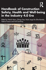 Handbook Of Construction Safety, Health And Well-Being In The Industry 4.0 Era Handbook Of Construction Safety, Health And Well-Being In The Industry 4.0 Era