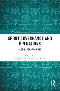 Sport Governance And Operations (World Association For Sport Management Series) Sport Governance And Operations (World Association For Sport Management Series)