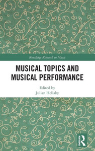 Musical Topics And Musical Performance (Routledge Research In Music) Musical Topics And Musical Performance (Routledge Research In Music)