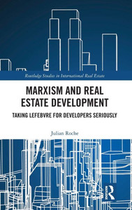 Marxism And Real Estate Development (Routledge Studies In International Real Estate) Marxism And Real Estate Development (Routledge Studies In International Real Estate)