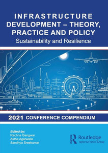 Infrastructure Development  Theory, Practice And Policy: Sustainability And Resilience Infrastructure Development  Theory, Practice And Policy: Sustainability And Resilience