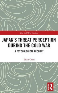 JapanS Threat Perception During The Cold War (The Cold War In Asia) JapanS Threat Perception During The Cold War (The Cold War In Asia)