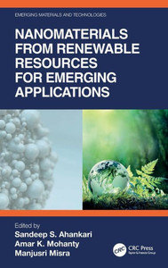 Nanomaterials From Renewable Resources For Emerging Applications (Emerging Materials And Technologies) Nanomaterials From Renewable Resources For Emerging Applications (Emerging Materials And Technologies)