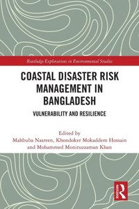Coastal Disaster Risk Management In Bangladesh (Routledge Explorations In Environmental Studies) Coastal Disaster Risk Management In Bangladesh (Routledge Explorations In Environmental Studies)