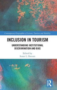 Inclusion In Tourism (Contemporary Geographies Of Leisure, Tourism And Mobility)