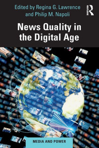 News Quality In The Digital Age (Media And Power) News Quality In The Digital Age (Media And Power)