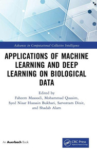 Applications Of Machine Learning And Deep Learning On Biological Data (Advances In Computational Collective Intelligence) Applications Of Machine Learning And Deep Learning On Biological Data (Advances In Computational Collective Intelligence)