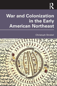 War And Colonization In The Early American Northeast War And Colonization In The Early American Northeast