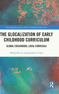 The Glocalization Of Early Childhood Curriculum (Routledge Research In Early Childhood Education)