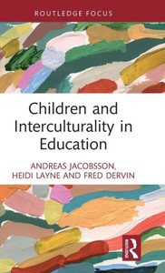 Children And Interculturality In Education (Routledge Focus) Children And Interculturality In Education (Routledge Focus)